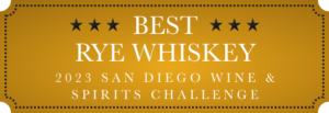 Best Rye Whiskey - 2023 San Diego Wine and Spirits Challenge